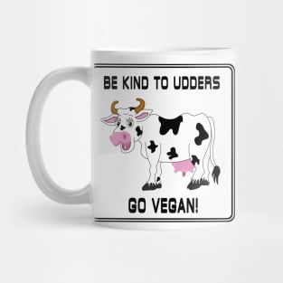 Be Kind to Udders Mug